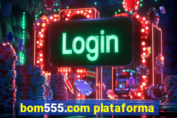 bom555.com plataforma