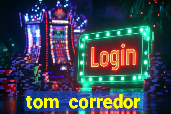 tom corredor dinheiro infinito