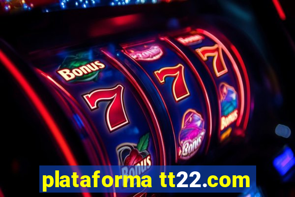 plataforma tt22.com