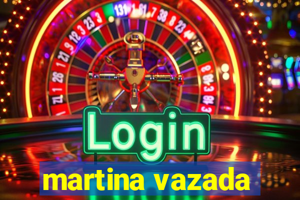 martina vazada