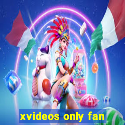 xvideos only fan