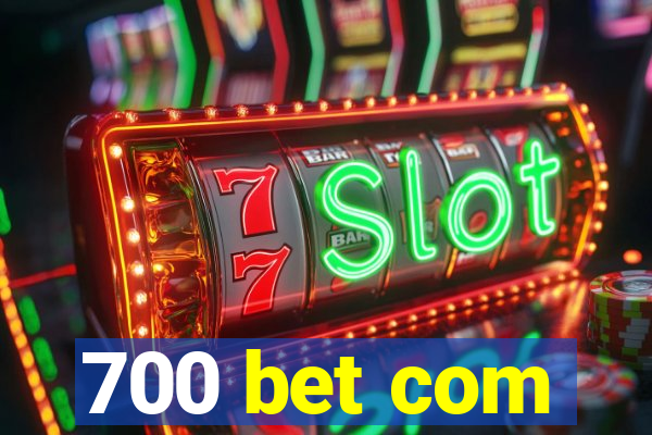 700 bet com