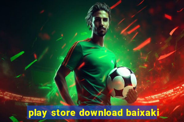 play store download baixaki