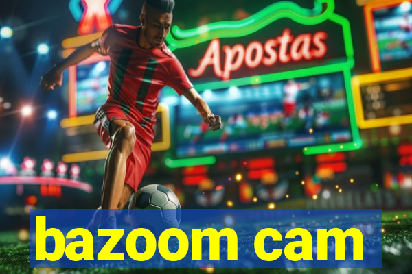 bazoom cam