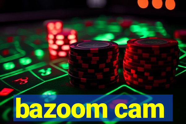 bazoom cam