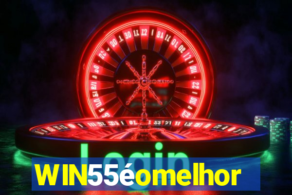 WIN55éomelhor