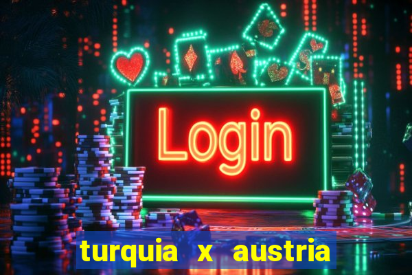 turquia x austria onde assistir