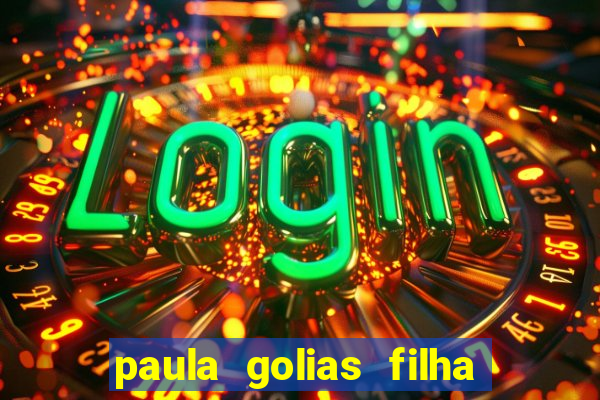 paula golias filha de ronald golias