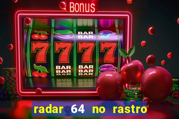 radar 64 no rastro da notícia eunápolis bahia