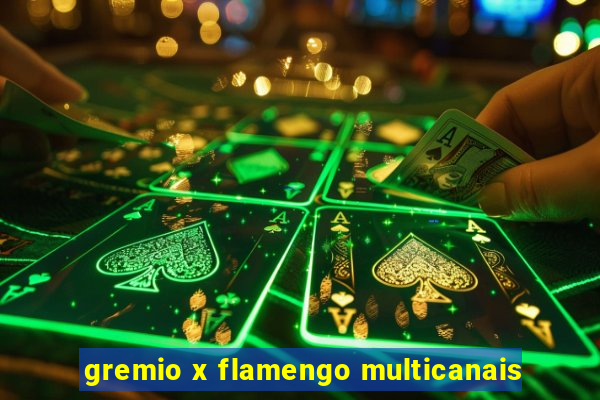 gremio x flamengo multicanais