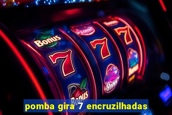 pomba gira 7 encruzilhadas