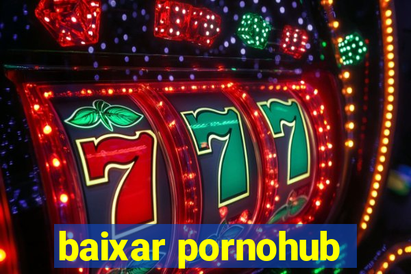 baixar pornohub