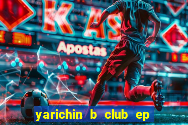 yarichin b club ep 2 dublado