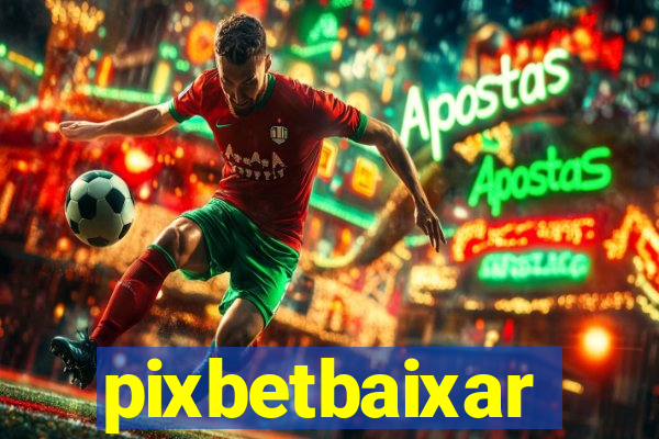 pixbetbaixar