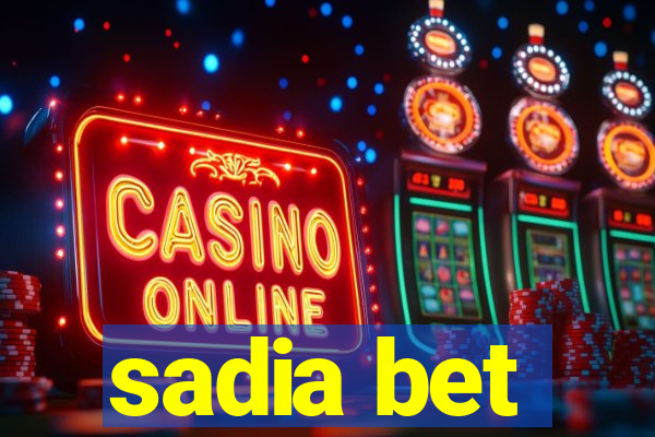 sadia bet