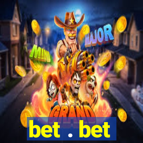 bet . bet