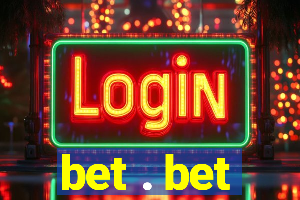 bet . bet