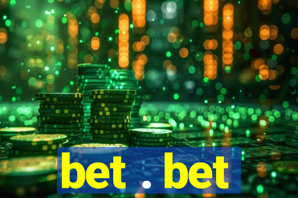 bet . bet