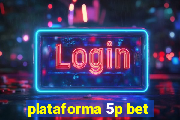 plataforma 5p bet