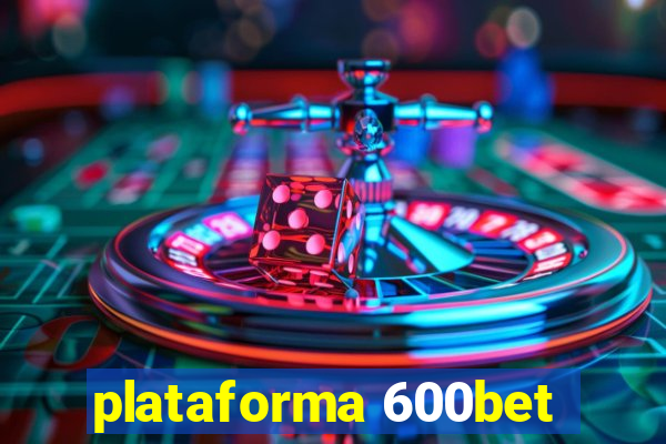 plataforma 600bet
