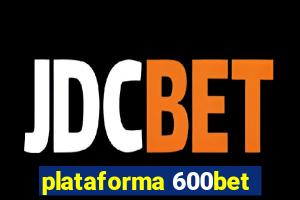 plataforma 600bet