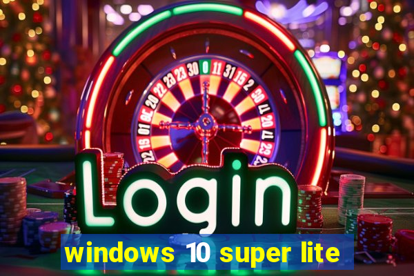 windows 10 super lite
