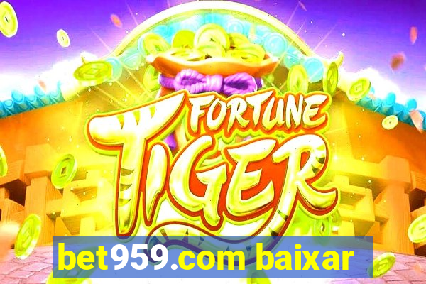 bet959.com baixar