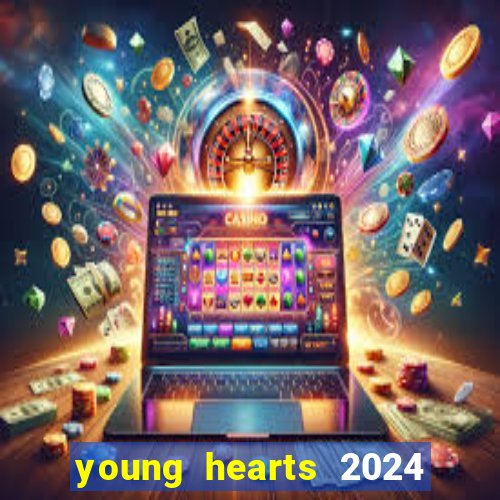 young hearts 2024 onde assistir