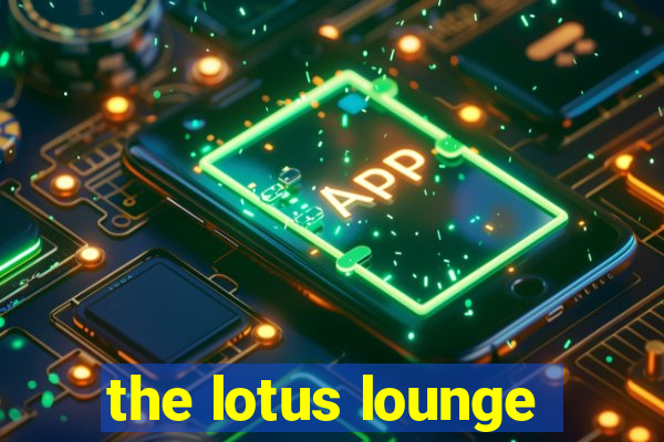 the lotus lounge