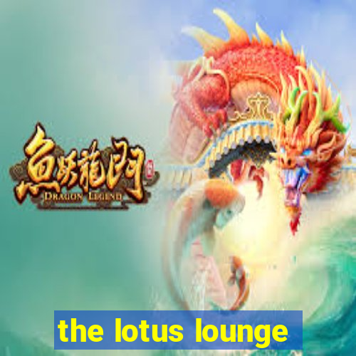 the lotus lounge