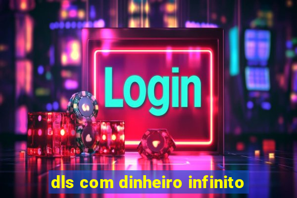 dls com dinheiro infinito
