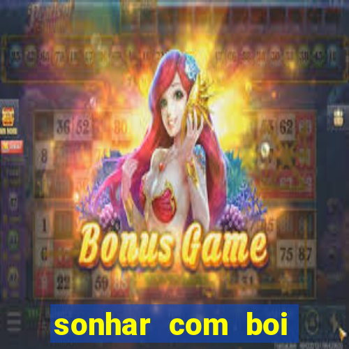 sonhar com boi branco jogo do bicho
