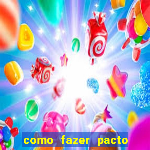 como fazer pacto da riqueza