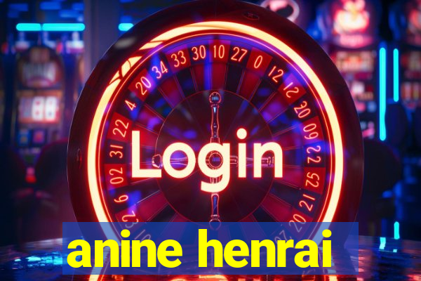 anine henrai