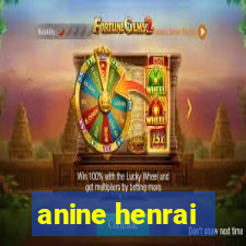 anine henrai