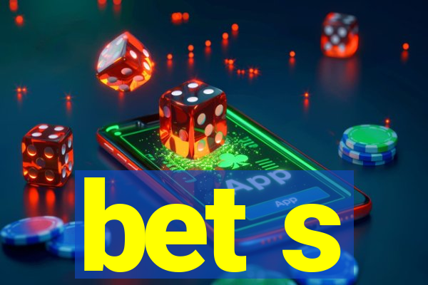 bet s