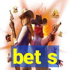 bet s