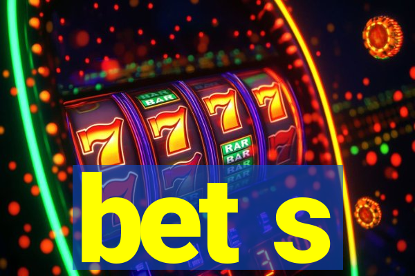 bet s