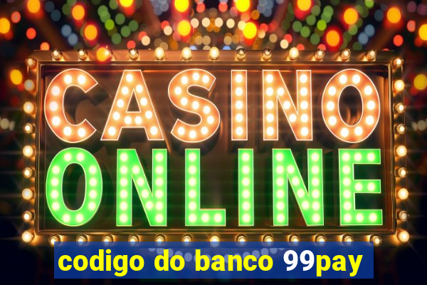 codigo do banco 99pay