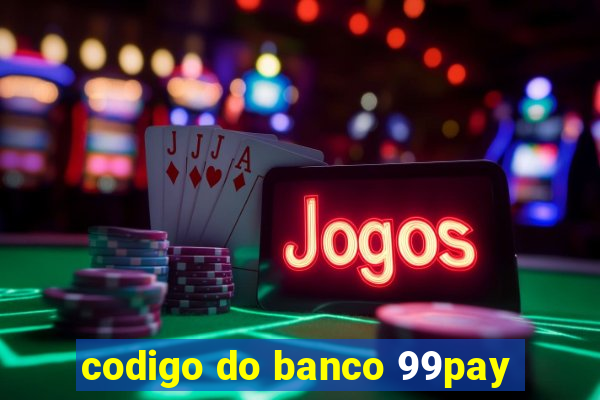 codigo do banco 99pay