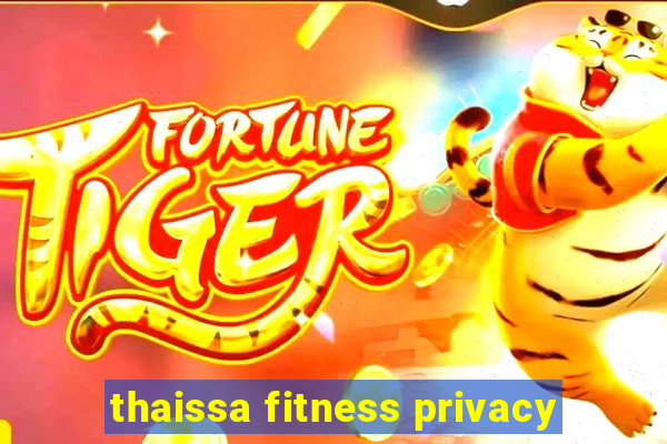 thaissa fitness privacy