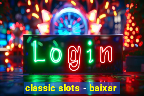 classic slots - baixar