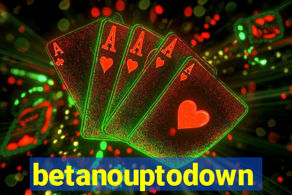 betanouptodown