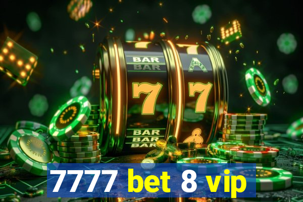 7777 bet 8 vip
