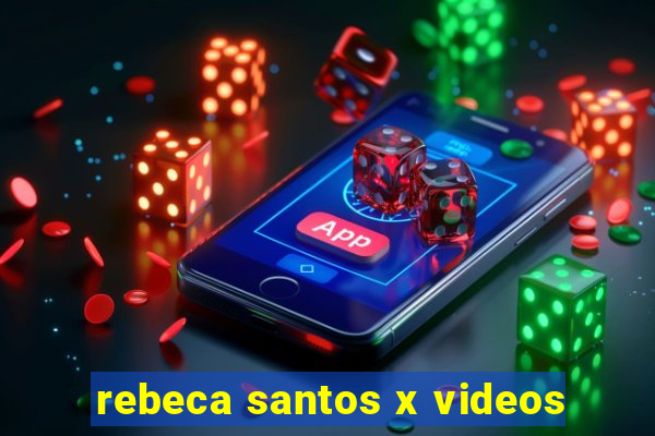 rebeca santos x videos