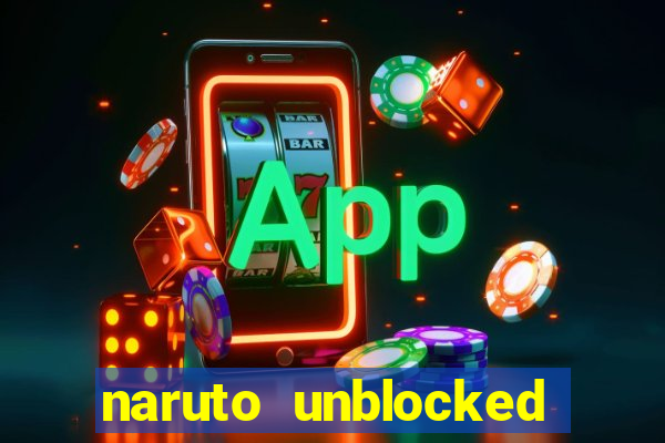 naruto unblocked games 76