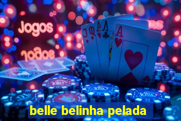 belle belinha pelada