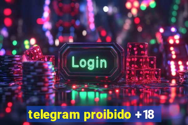 telegram proibido +18