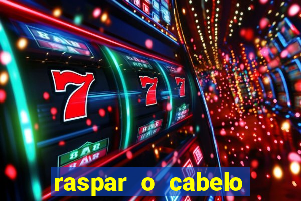 raspar o cabelo significado espiritual