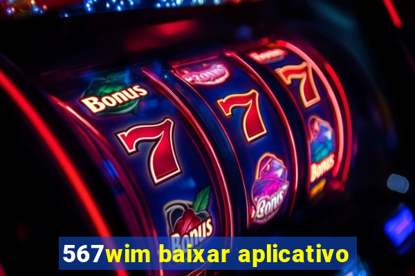 567wim baixar aplicativo
